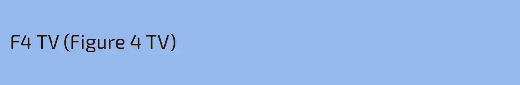 F4 TV (Figure 4 TV)